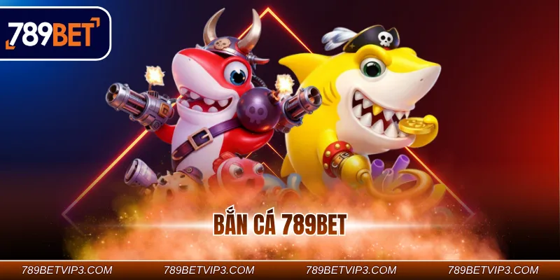 Bắn cá 789BET