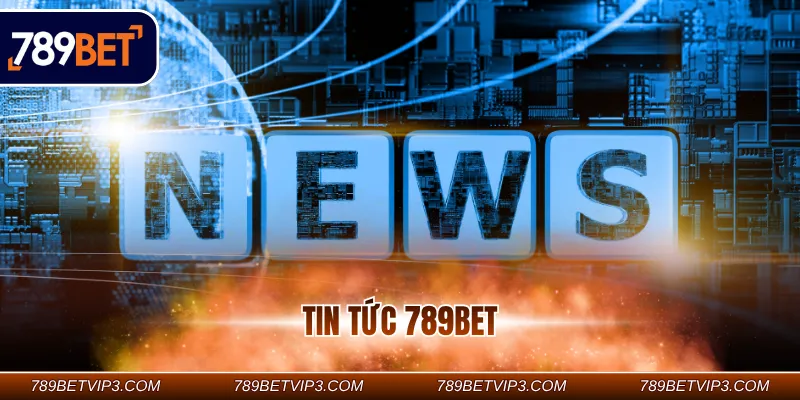 Tin Tức 789BET